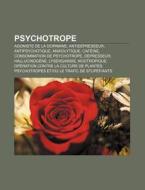 Psychotrope: Classification Des Psychotr di Livres Groupe edito da Books LLC, Wiki Series