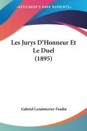 Les Jurys D'Honneur Et Le Duel (1895) di Gabriel Letainturier-Fradin edito da Kessinger Publishing