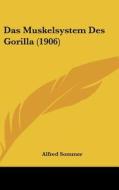 Das Muskelsystem Des Gorilla (1906) di Alfred Sommer edito da Kessinger Publishing
