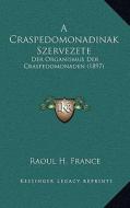 A Craspedomonadinak Szervezete: Der Organismus Der Craspedomonaden (1897) di Raoul H. France edito da Kessinger Publishing