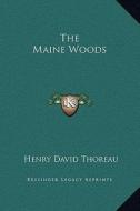 The Maine Woods di Henry David Thoreau edito da Kessinger Publishing