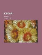 Kedar; A Drama di Peter Fyfe edito da Rarebooksclub.com