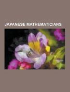 Japanese Mathematicians di Source Wikipedia edito da University-press.org