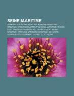 Seine-maritime: Gemeente In Seine-mariti di Bron Wikipedia edito da Books LLC, Wiki Series