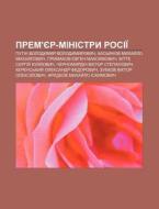 Prem'yer-ministry Rosii : Putin Volodymy di Dzherelo Wikipedia edito da Books LLC, Wiki Series