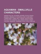 Aquaman - Smallville Characters: Amanda di Source Wikia edito da Books LLC, Wiki Series