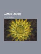 James Ensor di Emile Verhaeren edito da General Books Llc