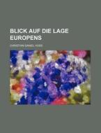 Blick Auf Die Lage Europens di Christian Daniel Voss edito da Rarebooksclub.com
