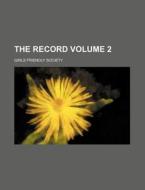 The Record Volume 2 di Girls Friendly Society edito da Rarebooksclub.com