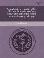 An Exploration of Quality of Life Indicators for Survivors of Lung Cancer: Implications for Closing the Male-Female Gender Gap. di Syncia B. Sabain edito da Proquest, Umi Dissertation Publishing