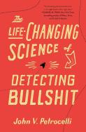 The Life-Changing Science of Detecting Bullshit di John V. Petrocelli edito da GRIFFIN