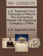 U.s. Supreme Court Transcript Of Record The Connecticut Mutual Life Insurance Company V. Pitkin edito da Gale Ecco, U.s. Supreme Court Records