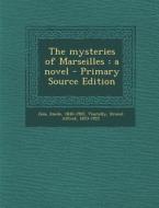 The Mysteries of Marseilles di Emile Zola, Ernest Alfred Vizetelly edito da Nabu Press
