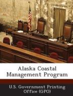 Alaska Coastal Management Program edito da Bibliogov