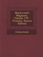 Blackwood's Magazine, Volume 179 di Anonymous edito da Nabu Press
