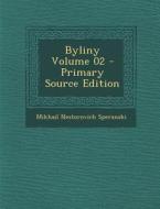 Byliny Volume 02 di Mikhail Mikhailovich Speranskii edito da Nabu Press