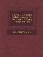 Il Primo E Il Nuovo Galateo: Nuova Ed. Corretta - Primary Source Edition di Melchiorre Gioja edito da Nabu Press