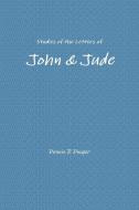 Studies of the Letters of John & Jude di Dennis Dinger edito da Lulu.com