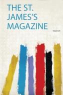 The St. James's Magazine edito da HardPress Publishing