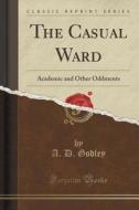 The Casual Ward di A D Godley edito da Forgotten Books