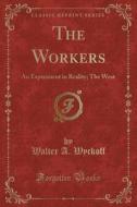 The Workers di Walter a Wyckoff edito da Forgotten Books