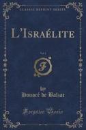 L'israelite, Vol. 1 (classic Reprint) di Honore De Balzac edito da Forgotten Books
