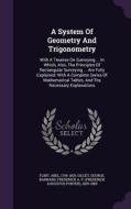 A System Of Geometry And Trigonometry di Abel Flint, Gillet George edito da Palala Press