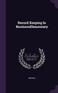 Record Keeping In Businesselementary di Amster Amster edito da Palala Press