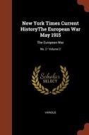 New York Times Current Historythe European War May 1915: The European War; Volume 2; No. 2 di Various edito da CHIZINE PUBN