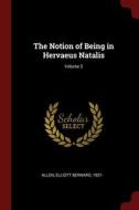 The Notion Of Being In Hervaeus Natalis; Volume 2 edito da Andesite Press