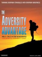 Adversity Advantage: Turning Everyday Struggles Into Everyday Greatness di Paul G. Stoltz, Erik Weihenmayer edito da Tantor Audio