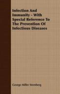 Infection And Immunity - With Special Reference To The Prevention Of Infectious Diseases di George Miller Sternberg edito da Read Books