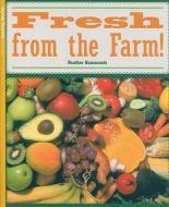 Fresh from the Farm! di Heather Hammonds edito da Harcourt Achieve