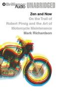 Zen and Now: On the Trail of Robert Pirsig and the Art of Motorcycle Maintenance di Mark Richardson edito da Brilliance Corporation
