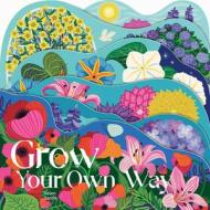 Grow Your Own Way di Helen Dardik edito da Gibbs M. Smith Inc
