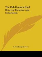 The 19th Century Duel Between Idealism And Naturalism di A. Seth Pringle-Pattison edito da Kessinger Publishing, Llc