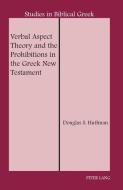Verbal Aspect Theory and the Prohibitions in the Greek New Testament di Douglas S. Huffman edito da Lang, Peter