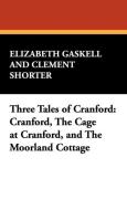 Three Tales of Cranford di Elizabeth Cleghorn Gaskell edito da Wildside Press