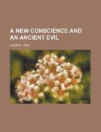 A New Conscience and an Ancient Evil di Jane Addams edito da Books LLC, Reference Series