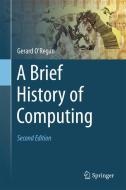 A Brief History of Computing di Gerard O'Regan edito da Springer-Verlag GmbH