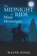 The Midnight Ride of Missy Montaigne di Wayne Diehl edito da Createspace
