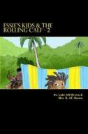 Essie's Kids & the Rolling Calf - 2: Island Style Storybook di Luke Brown, Dr Luke Am Brown edito da Createspace