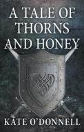 A Tale of Thorns and Honey di Kate O'Donnell edito da FRIESENPR