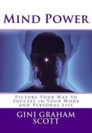 Mind Power: Picture Your Way to Success in Business and Work di Gini Graham Scott edito da Createspace