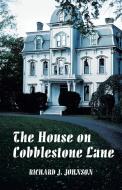 The House on Cobblestone Lane di Richard J. Johnson edito da Trafford Publishing