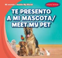 Te Presento a Mi Mascota / Meet My Pet di Tina Benjamin edito da Gareth Stevens Publishing