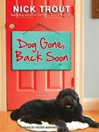 Dog Gone, Back Soon di Nick Trout edito da Tantor Audio
