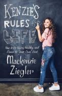 Kenzie's Rules for Life di Mackenzie Ziegler edito da Gallery Books