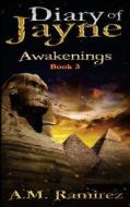 Diary of Jayne Awakenings: Book 3 di A. M. Ramirez edito da Createspace