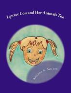 Lynzee Lou and Her Animals Too di Mrs Amanda K. Miller edito da Createspace